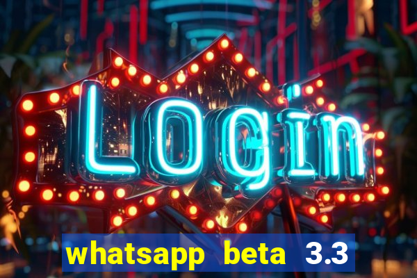 whatsapp beta 3.3 10 instalar